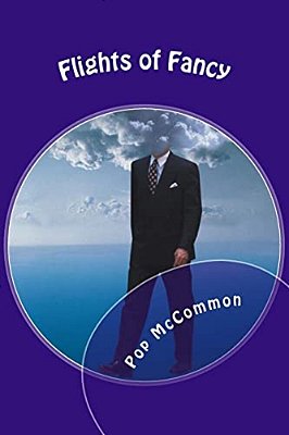 Flights Of Fancy: Humorous Stories From The Goofy Part Of The Brain-..