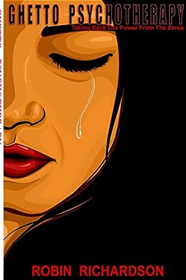 Ghetto Psychotherapy: Taking Back Our Power From The Zeros-..