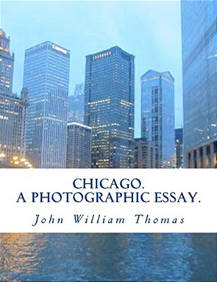 Chicago. A Photographic Essay. -..
