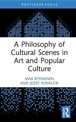 A Philosophy Of Cultural Scenes In Art And Popular Culture-..