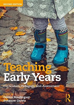 Teaching Early Years: Curriculum, Pedagogy, And Assessment-..
