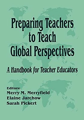 Preparing Teachers To Teach Global Perspectives: A Handbook For Teacher Educators-..