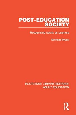 Post-Education Society: Recognising Adults As Learners-..