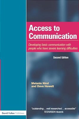 Access To Communication: Developing The Basics Of Communication With People With Severe Learning Difficulties Through Intensive Interaction-..