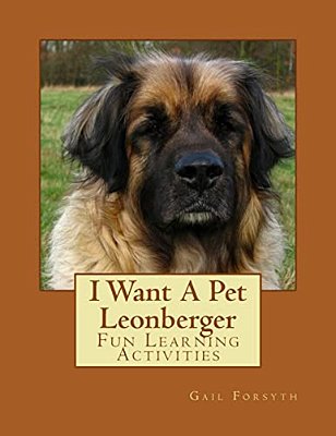 I Want A Pet Leonberger: Fun Learning Activities-..