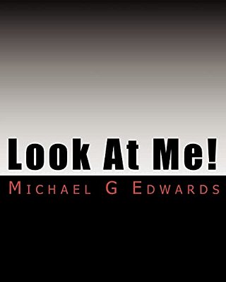 Look At Me!: A Guide To Publishing (Without Making The Same Mistakes I Did). -..
