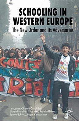 Schooling In Western Europe: The New Order And Its Adversaries-..