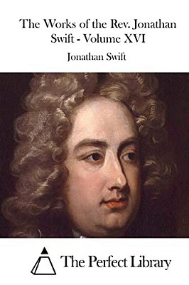 The Works Of The Rev. Jonathan Swift - Volume XVI-..