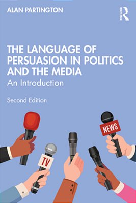 The Language Of Persuasion In Politics And The Media: An Introduction-..