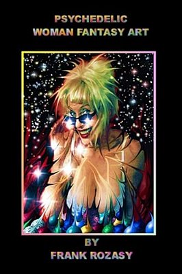 Psychedelic Woman Fantasy Art By Frank Rozasy-..