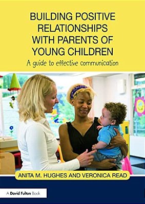 Building Positive Relationships With Parents Of Young Children: A Guide To Effective Communication-..