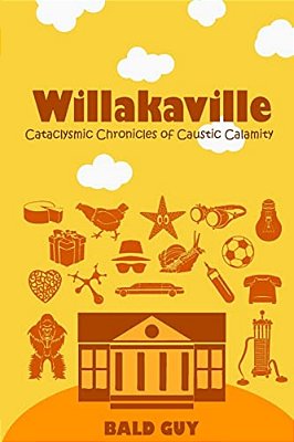 Willakaville: Cataclysmic Chronicles Of Caustic Calamity-..