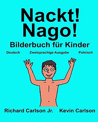 Nackt! Nago!: Ein Bilderbuch Für Kinder Deutsch-Polnisch (Zweisprachige Ausgabe)-..