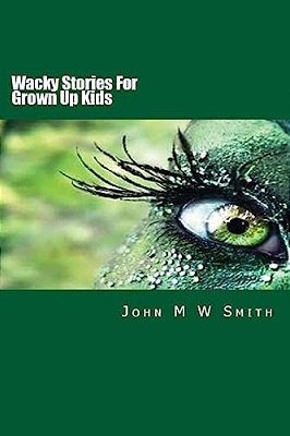 Wacky Stories For Grown Up Kids-..