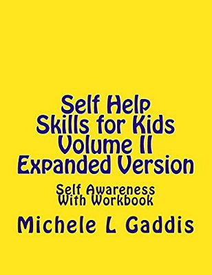 Self Help Skills For Kids Volume II: Self Awareness Expanded Version-..