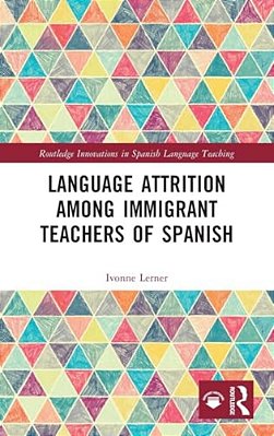 Language Attrition Among Immigrant Teachers Of Spanish-..