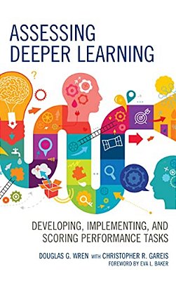 Assessing Deeper Learning: Developing, Implementing, And Scoring Performance Tasks-..