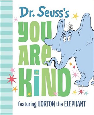 Dr. Seuss's You Are Kind: Featuring Horton The Elephant-..