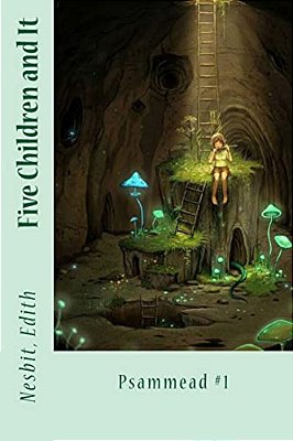 Five Children And It: Psammead #1-..