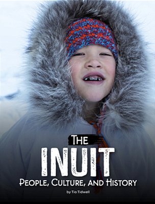 The Inuit: People, Culture, And History-..