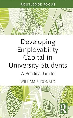 Developing Employability Capital In University Students: A Practical Guide-..