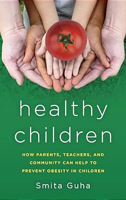 Healthy Children: How Parents, Teachers And Community Can Help To Prevent Obesity In Children-..