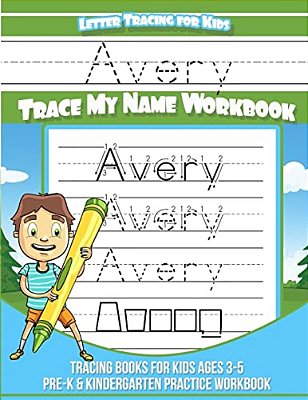 Avery Letter Tracing For Kids Trace My Name Workbook: Tracing Books For Kids Ages 3 - 5 Pre-k & Kindergarten Practice Workbook-..