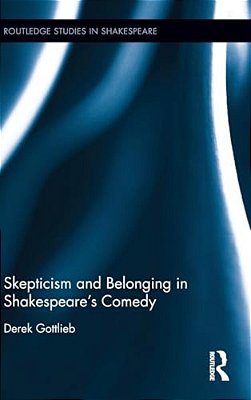 Skepticism And Belonging In Shakespeare's Comedy-..