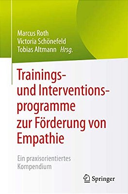 Trainings- Und Interventionsprogramme Zur Förderung Von Empathie: Ein Praxisorientiertes Kompendium-..
