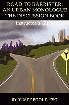 Road To Barrister: An Urban Monologue: The Discussion Book (Instructor): Instructor's Guide-..
