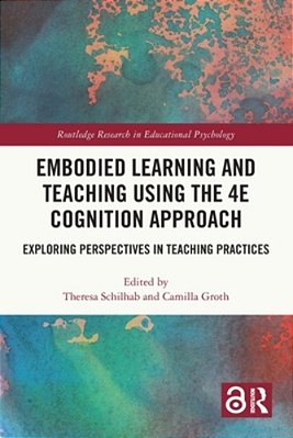 Embodied Learning And Teaching Using The 4E Cognition Approach: Exploring Perspectives In Teaching Practices-..