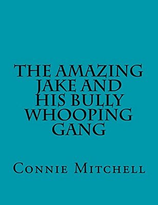 The Amazing Jake And His Bully Whooping Gang-..