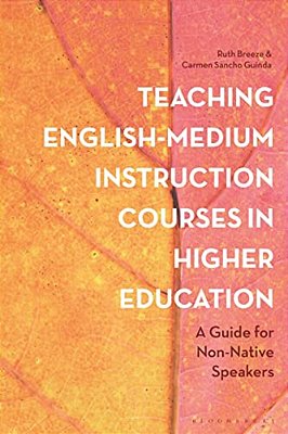 Teaching English-Medium Instruction Courses In Higher Education: A Guide For Non-Native Speakers-..
