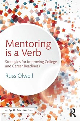 Mentoring Is A Verb: Strategies For Improving College And Career Readiness-..