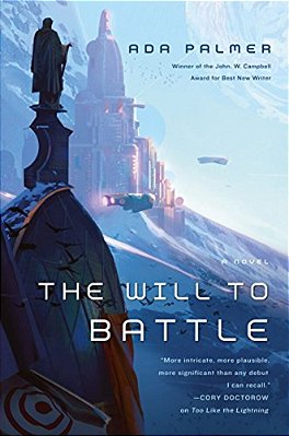 The Will To Battle: Book 3 Of Terra Ignota-..