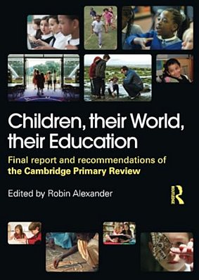 Children, Their World, Their Education: Final Report And Recommendations Of The Cambridge Primary Review-..