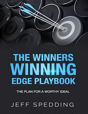 The Winners Winning Edge Playbook: The Plan For A Worthy Ideal-..