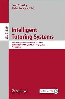 Intelligent Tutoring Systems: 18Th International Conference, Its 2022, Bucharest, Romania, June 29 - July 1, 2022, Proceedings-..