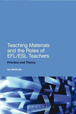Teaching Materials And The Roles Of Efl/Esl Teachers: Practice And Theory-..
