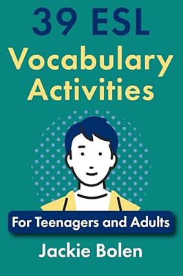 39 Esl Vocabulary Activities: For Teenagers And Adults-..