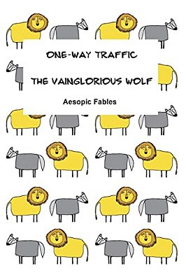 The Vainglorious Wolf And One-Way Traffic: Aesopic Fables-..