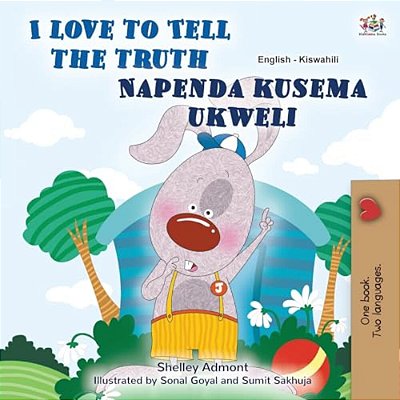 I Love To Tell The Truth (English Swahili Bilingual Book For Kids)-..
