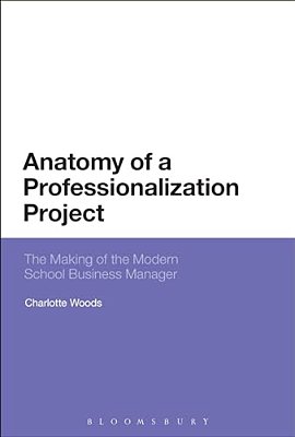Anatomy Of A Professionalization Project: The Making Of The Modern School Business Manager-..