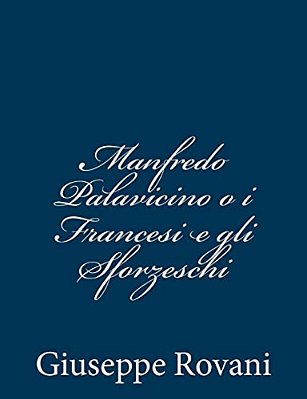 Manfredo Palavicino O I Francesi E Gli Sforzeschi-..