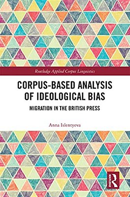 Corpus-Based Analysis Of Ideological Bias: Migration In The British Press-..