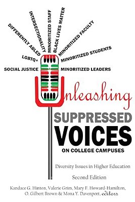 Unleashing Suppressed Voices On College Campuses: Diversity Issues In Higher Education, Second Edition-..