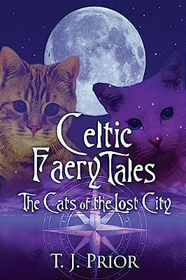 Celtic Faery Tales: The Cats Of The Lost City-..
