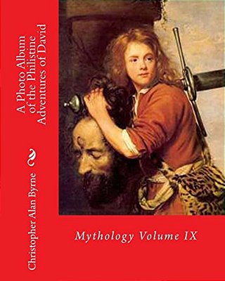 A Photo Album Of The Philistine Adventures Of David: Mythology-..