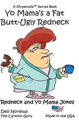 Yo Mama's A Fat Butt-Ugly Redneck: Jokes & Cartoons-..