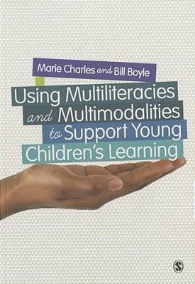 Using Multiliteracies And Multimodalities To Support Young Children's Learning-..